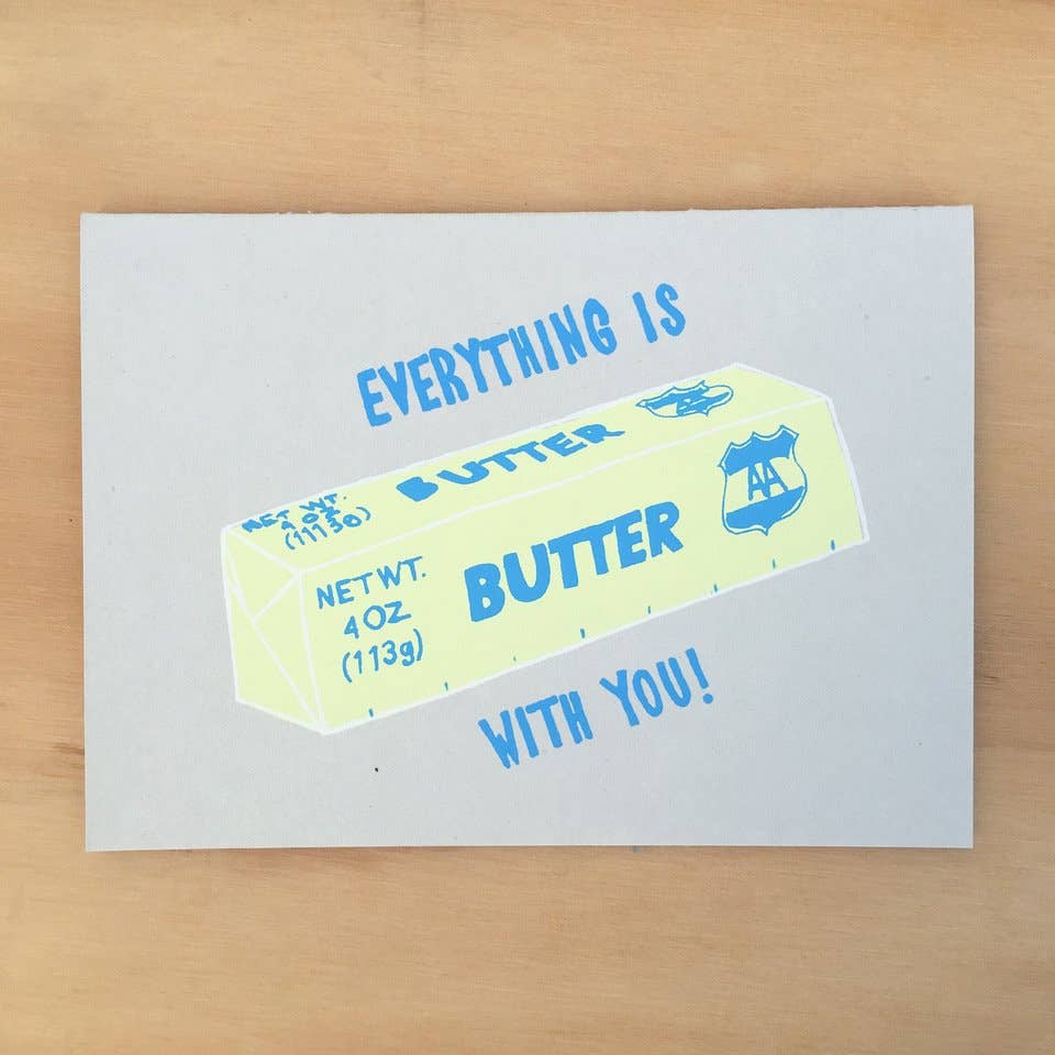 Everything Is Butter Greeting Card - P I C N I C 