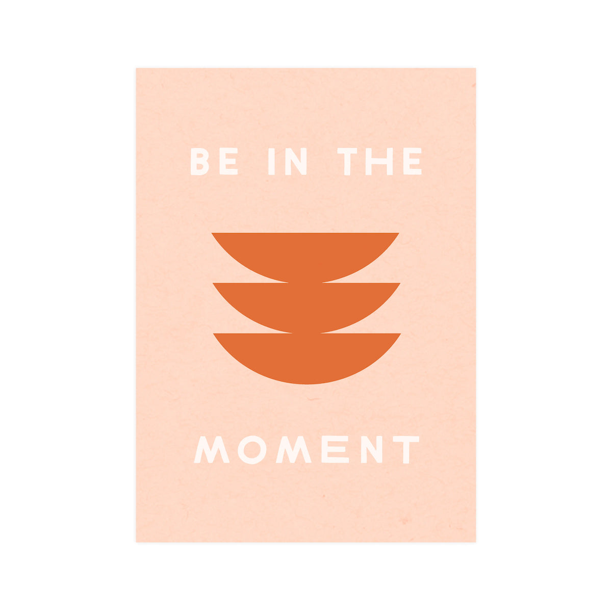 Be In The Moment Art Card Print - P I C N I C 